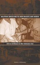 Book jacket of the title Military Medicine to Win Hearts and Minds by  Robert J. Wilensky