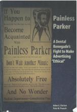 Painless Parker a dental renegade's fight to make advertising ethical - Christen, Arden